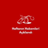 Haftanın Hakemleri Açıklandı
