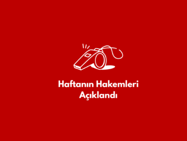 Haftanın Hakemleri Açıklandı